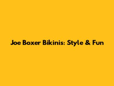 Joe Boxer Bikinis: Style & Fun
