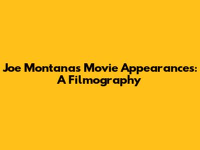 Joe Montana's Movie Appearances: A Filmography