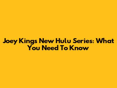 Joey King's New Hulu Series: What You Need To Know
