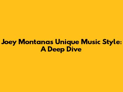 Joey Montana's Unique Music Style: A Deep Dive