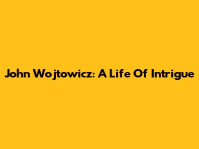 John Wojtowicz: A Life Of Intrigue