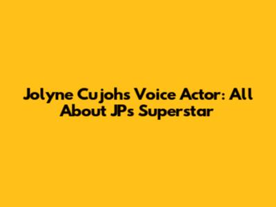 Jolyne Cujoh's Voice Actor: All About JP's Superstar
