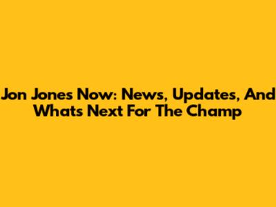 Jon Jones Now: News, Updates, And What's Next For The Champ