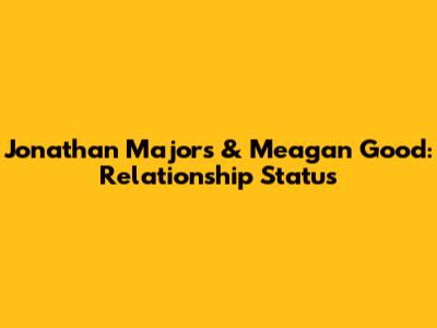 Jonathan Majors & Meagan Good: Relationship Status