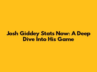 Josh Giddey Stats Now: A Deep Dive Into His Game