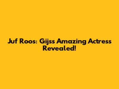 Juf Roos: Gijs's Amazing Actress Revealed!