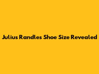Julius Randle's Shoe Size Revealed