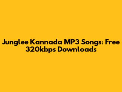 Junglee Kannada MP3 Songs: Free 320kbps Downloads