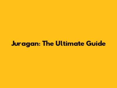 Juragan: The Ultimate Guide