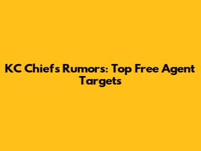 KC Chiefs Rumors: Top Free Agent Targets