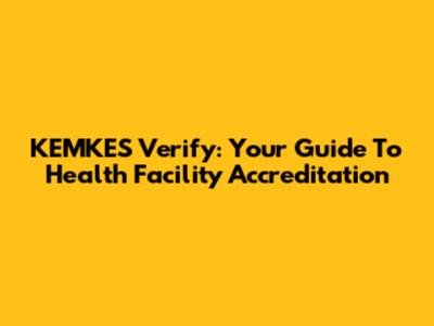 KEMKES Verify: Your Guide To Health Facility Accreditation
