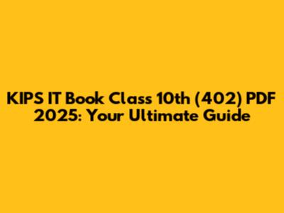 KIPS IT Book Class 10th (402) PDF 2025: Your Ultimate Guide