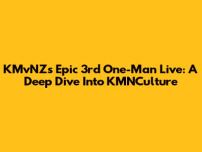 KMvNZ's Epic 3rd One-Man Live: A Deep Dive Into KMNCulture