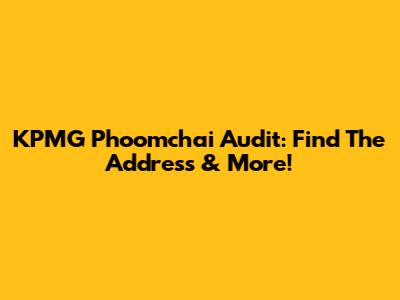 KPMG Phoomchai Audit: Find The Address & More!
