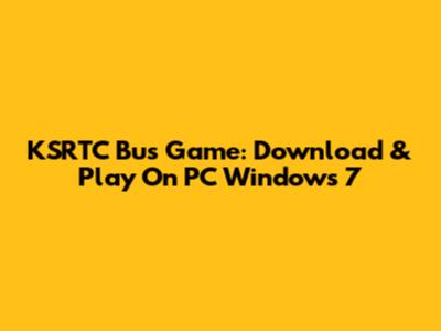 KSRTC Bus Game: Download & Play On PC Windows 7