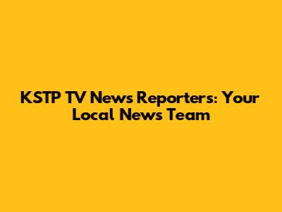 KSTP TV News Reporters: Your Local News Team