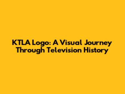 KTLA Logo: A Visual Journey Through Television History