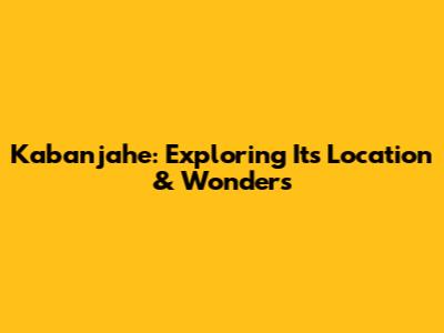 Kabanjahe: Exploring Its Location & Wonders