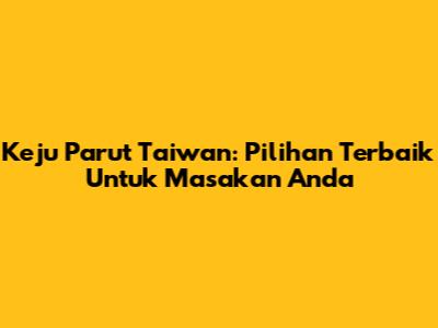 Keju Parut Taiwan: Pilihan Terbaik Untuk Masakan Anda