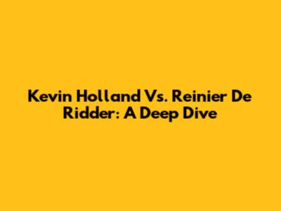 Kevin Holland Vs. Reinier De Ridder: A Deep Dive