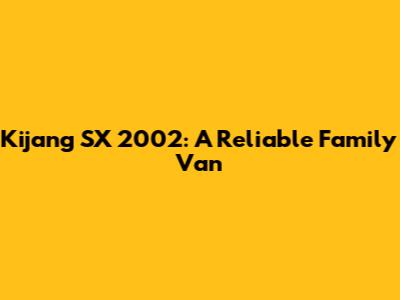 Kijang SX 2002: A Reliable Family Van