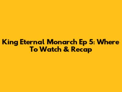 King Eternal Monarch Ep 5: Where To Watch & Recap