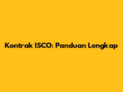 Kontrak ISCO: Panduan Lengkap