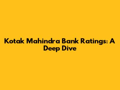 Kotak Mahindra Bank Ratings: A Deep Dive