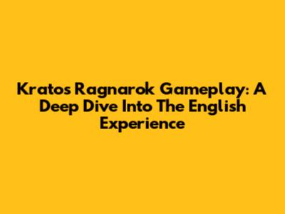 Kratos Ragnarok Gameplay: A Deep Dive Into The English Experience