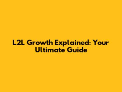 L2L Growth Explained: Your Ultimate Guide