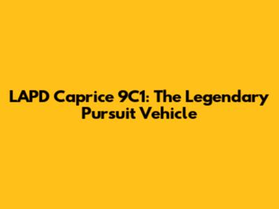 LAPD Caprice 9C1: The Legendary Pursuit Vehicle