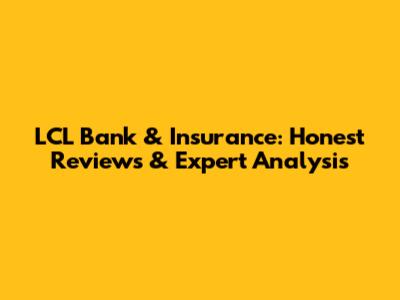 LCL Bank & Insurance: Honest Reviews & Expert Analysis