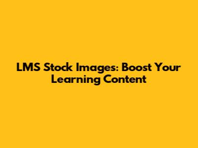 LMS Stock Images: Boost Your Learning Content