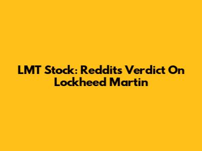LMT Stock: Reddit's Verdict On Lockheed Martin