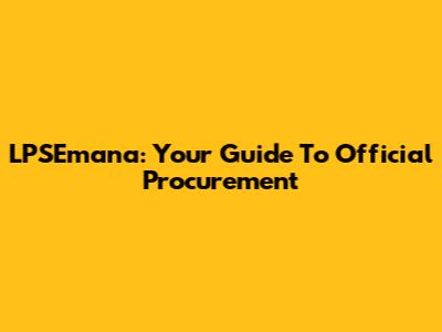 LPSEmana: Your Guide To Official Procurement