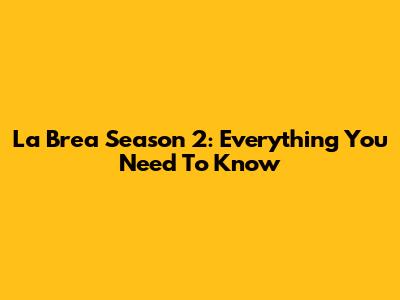 La Brea Season 2: Everything You Need To Know