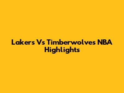 Lakers Vs Timberwolves NBA Highlights