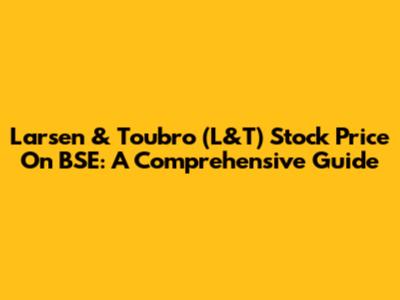 Larsen & Toubro (L&T) Stock Price On BSE: A Comprehensive Guide