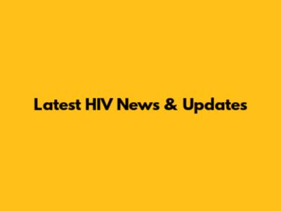 Latest HIV News & Updates