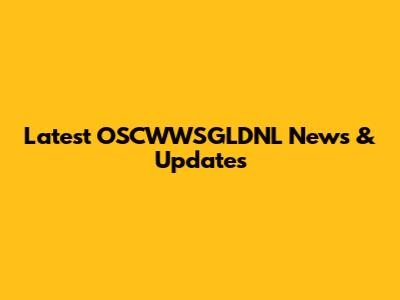 Latest OSCWWSGLDNL News & Updates