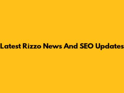 Latest Rizzo News And SEO Updates