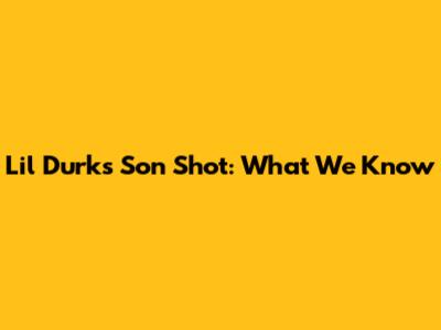 Lil Durk's Son Shot: What We Know