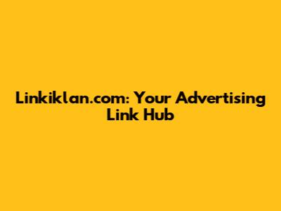 Linkiklan.com: Your Advertising Link Hub