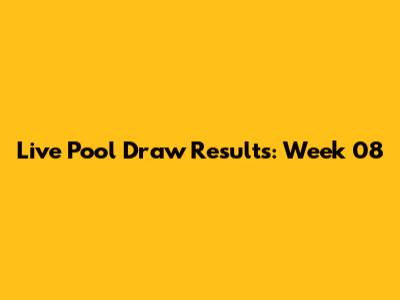 Live Pool Draw Results: Week 08