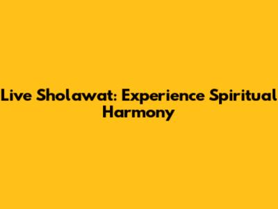 Live Sholawat: Experience Spiritual Harmony
