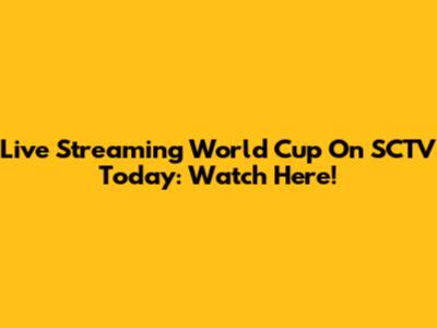 Live Streaming World Cup On SCTV Today: Watch Here!