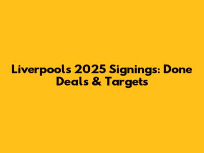 Liverpool's 2025 Signings: Done Deals & Targets