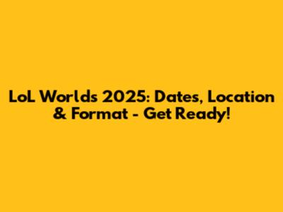LoL Worlds 2025: Dates, Location & Format - Get Ready!