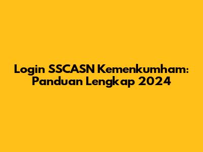 Login SSCASN Kemenkumham: Panduan Lengkap 2024