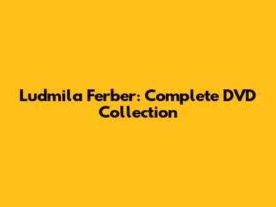 Ludmila Ferber: Complete DVD Collection